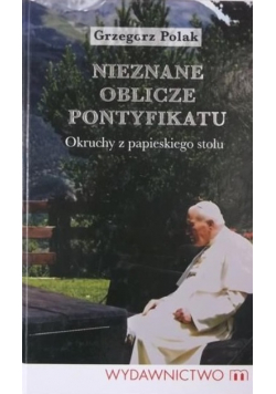 Nieznane oblicze pontyfikatu Jana Pawła II
