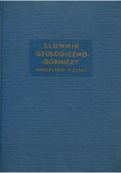 Słownik geologiczno - górniczy angielsko - polski