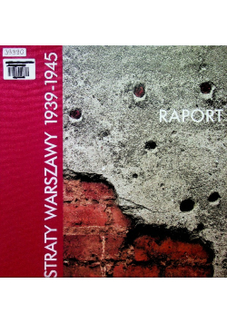 Straty Warszawy 1939 - 1945 Raport