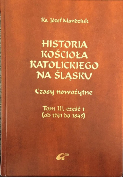 Historia kościoła katolickiego na śląsku Tom III część I