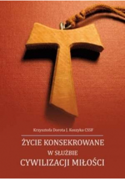Życie konsekrowane w służbie cywilizacji miłości