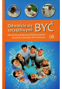 Odważcie się być szczęśliwymi