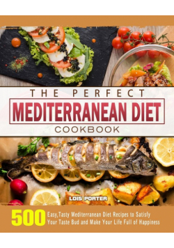 The Perfect Mediterranean Diet Cookbook
