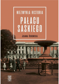 Niezwykła historia pałacu Saskiego
