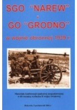 SGO Narew i GO Grodno w wojnie obronnej 1939 r