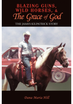 Blazing Guns, Wild Horses, & the Grace of God