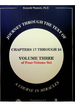 Journey through the Text of A Course in Miracles Chapters 17