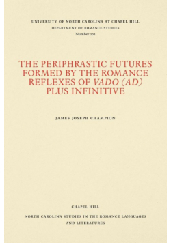 The Periphrastic Futures Formed by the Romance Reflexes of Vado (ad) Plus Infinitive