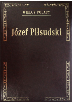 Wielcy Polacy Józef Piłsudski