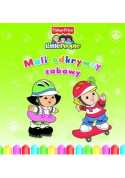 Little People. Mali odkrywcy. Zabawy