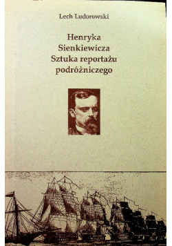 Henryka Sienkiewicza Sztuka reportażu podróżniczego
