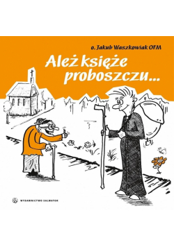 Ależ księże proboszczu...