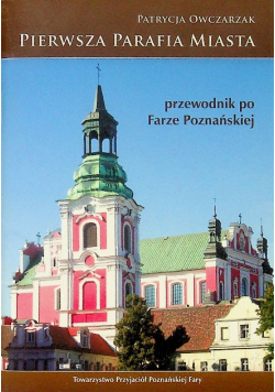 Pierwsza parafia miasta przewodnik po Farze Poznańskiej