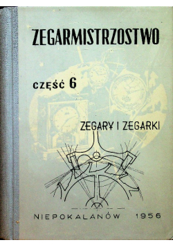 Zegarmistrzostwo Część 6 Zegary i zegarki