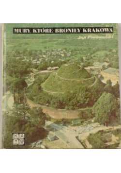 Mury które broniły Krakowa