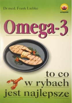 Omega 3  to co w rybach jest najlepsze