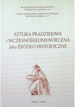 Sztuka pradziejowa i wczesnośredniowieczna jako źródło historyczne