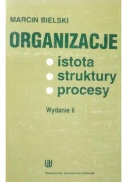 Organizacje istota struktury procesy