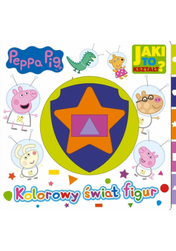 Świnka Peppa. Jaki to kształt? Kolorowy świat...