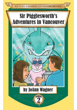 Sir Pigglesworth's Adventures in Vancouver