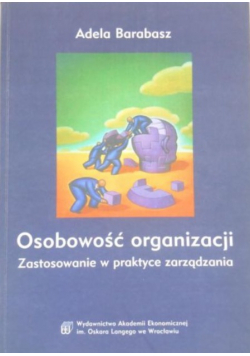 Osobowość organizacji Zastosowanie w praktyce zarządzania