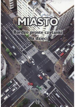 Miasto. Bardzo proste czytanki dla dzieci