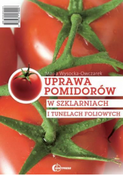 Uprawa pomidorów w szklarniach i.. HORTPRESS