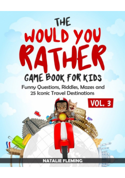 The Would You Rather Game Book for Kids