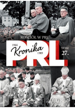 Kronika PRL 1944 - 1989 Tom 27 Kościół w PRL