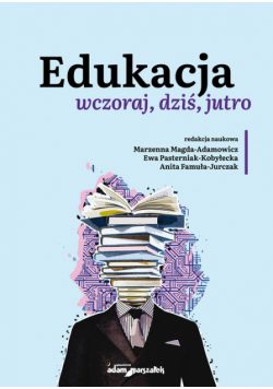 Edukacja wczoraj, dziś, jutro