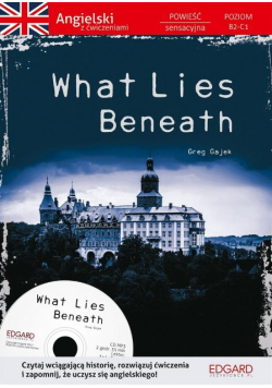 What Lies Beneath Angielski Powieść z ćwiczeniami  z CD Nowa