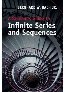 A Student's Guide to Infinite Series and             Sequences