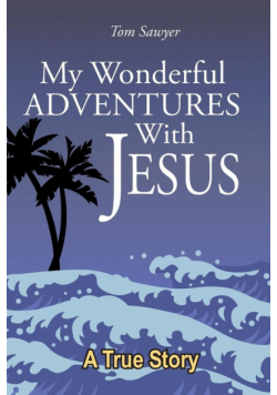 My Wonderful Adventures with Jesus