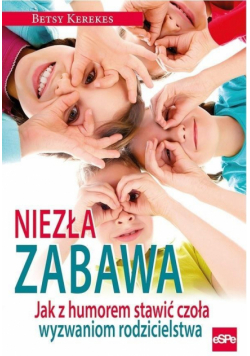 Niezła zabawa. Jak z humorem stawić czoła...