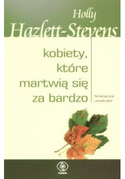 Kobiety które martwią się za bardzo