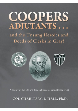 Coopers Adjutants . . . and the Unsung Heroics and Deeds of Clerks in Gray!