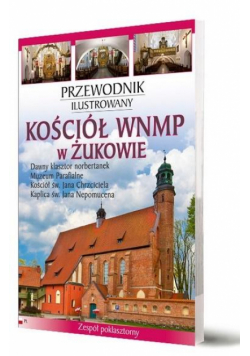 Przewodnik ilustrowany Kościół WNMP w Żukowie