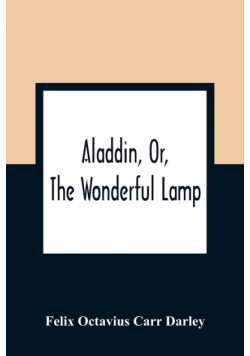 Aladdin, Or, The Wonderful Lamp