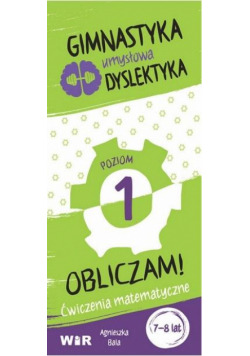 Gimnastyka umysłowa dyslektyka. Obliczam! Poziom 1