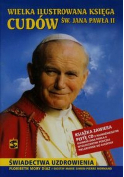 Wielka ilustrowana księga cudów św Jana Pawła II z CD