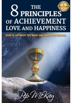 The 8 Principles of Achievement, Love and Happiness