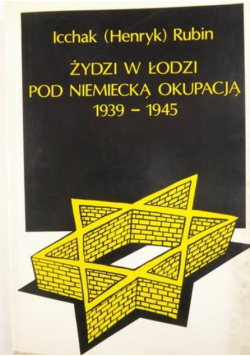 Żydzi w Łodzi pod niemiecką okupacją 1939-1945