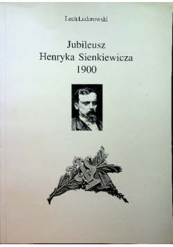 Jubileusz Henryka Sienkiewicza 1900