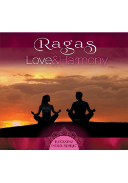 Ragas: Love And Harmony. Relaxing India Spirit CD