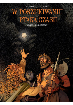 W poszukiwaniu ptaka czasu Ziarno szaleństwa Tom 7