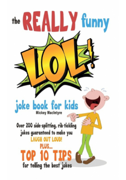 The REALLY Funny LOL! Joke Book For Kids
