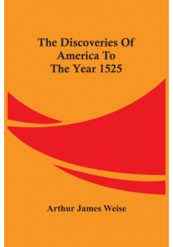 The Discoveries Of America To The Year 1525