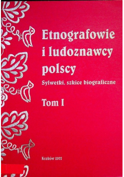 Etnografowie i ludoznawcy polscy Tom I