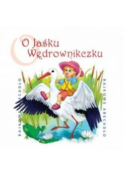 Bajkowe Abecadło - O Jaśku Wędrowniczku audiobook