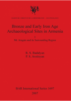 Bronze and Early Iron Age Archaeological Sites in Armenia I